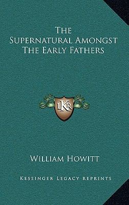 The Supernatural Amongst the Early Fathers 1168657385 Book Cover