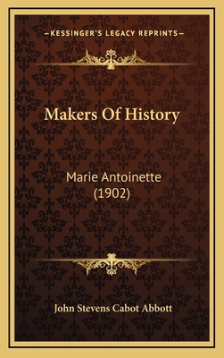 Makers Of History: Marie Antoinette (1902) 1165028425 Book Cover