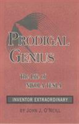 Prodigal Genius: The Life of Nikola Tesla 0914732331 Book Cover