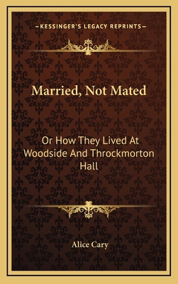 Married, Not Mated: Or How They Lived at Woodsi... 1163867632 Book Cover