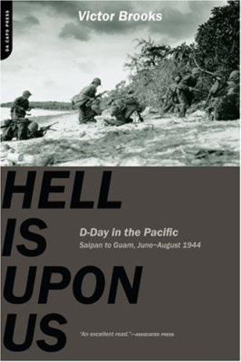 Hell Is Upon Us: D-Day in the Pacific, June-Aug... 0306815494 Book Cover