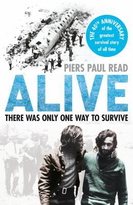 Alive the Story of the Andes Survivors. Piers P... 0099574527 Book Cover