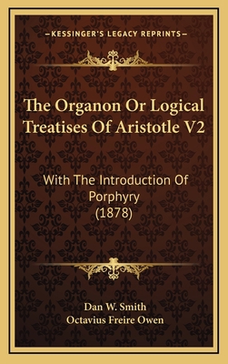 The Organon or Logical Treatises of Aristotle V... 1164788345 Book Cover
