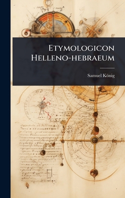 Etymologicon Helleno-hebraeum [Latin] 1024490440 Book Cover