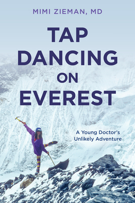 Tap Dancing on Everest: A Young Doctor's Unlike... 1493078437 Book Cover