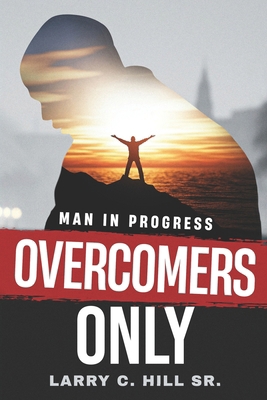 Overcomers Only: Man In Progress B0DL4T7KLG Book Cover