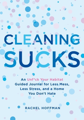 Cleaning Sucks: An Unf*ck Your Habitat Guided J... 1250219728 Book Cover