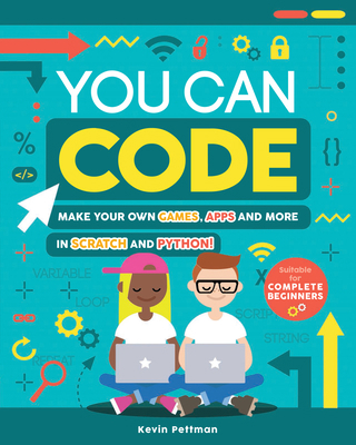 You Can Code: Make Your Own Games, Apps and Mor... 1783124830 Book Cover