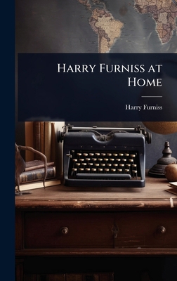 Harry Furniss at Home 1023725711 Book Cover
