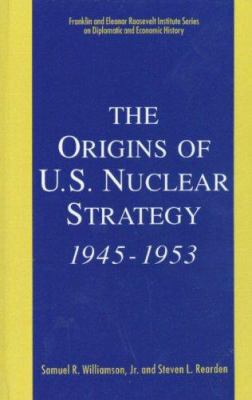 The Origins of U.S. Nuclear Strategy, 1945-1953 0312089643 Book Cover