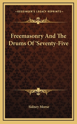 Freemasonry And The Drums Of 'Seventy-Five 1169047408 Book Cover