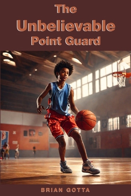 The Unbelievable Point Guard B0CCCX8ML3 Book Cover