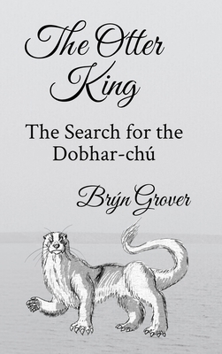 The Otter King: The Search for the Dobhar-Chú B0GV95XPXV Book Cover