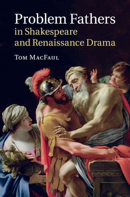 Problem Fathers in Shakespeare and Renaissance ... 1316505278 Book Cover