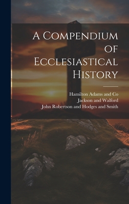 A Compendium of Ecclesiastical History 102111166X Book Cover