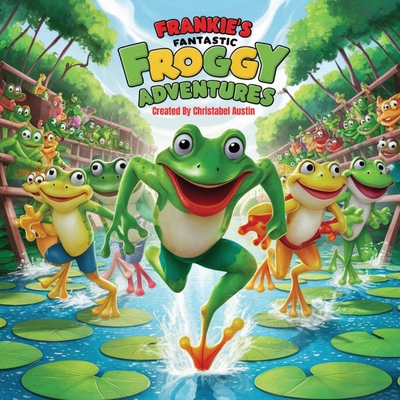 Frankie's Fantastic Froggy Adventures A Joyful ...            Book Cover