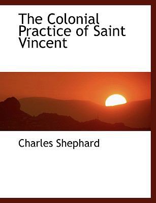 The Colonial Practice of Saint Vincent [Large Print] 0554464527 Book Cover