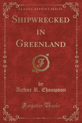 Shipwrecked in Greenland (Classic Reprint) 1331382424 Book Cover