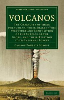 Volcanos: The Character of Their Phenomena, The... 0511973284 Book Cover