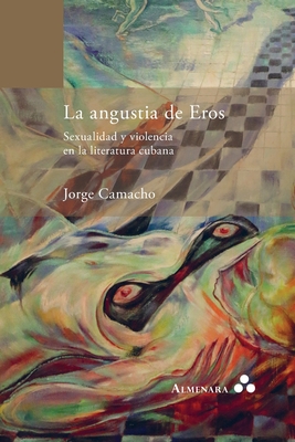 La angustia de Eros. Sexualidad y violencia en ... [Spanish] 9492260336 Book Cover