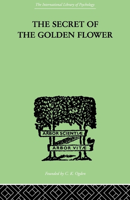 The Secret Of The Golden Flower: A Chinese Book... 0415868793 Book Cover
