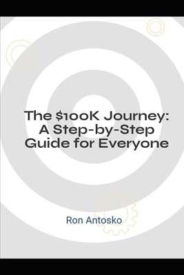 The $100K Journey: A Step-by-Step Guide for Eve... B0DZX4WV5Z Book Cover