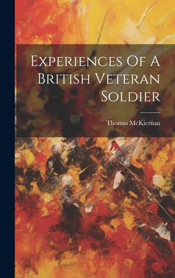 Experiences Of A British Veteran Soldier 1019458178 Book Cover