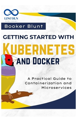 Getting Started with Kubernetes and Docker: A P... B0F9PMVTNK Book Cover
