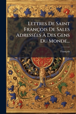 Lettres De Saint François De Sales Adressées À ... [French] 1270937103 Book Cover