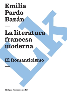 La literatura francesa moderna: El Romanticismo [Spanish] 8499539815 Book Cover