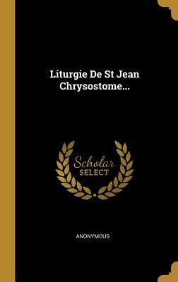 Liturgie De St Jean Chrysostome... [French] 034120322X Book Cover