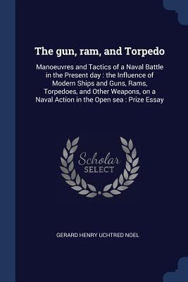 The gun, ram, and Torpedo: Manoeuvres and Tacti... 1376849240 Book Cover