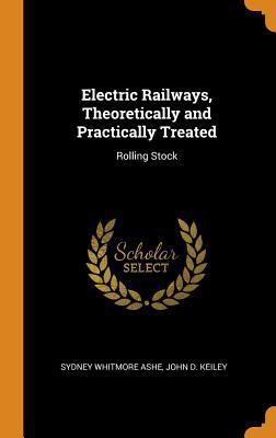 Electric Railways, Theoretically and Practicall... 0344110672 Book Cover