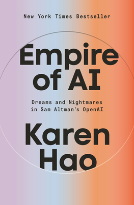 Empire of AI: Dreams and Nightmares in Sam Altm... 0593657500 Book Cover