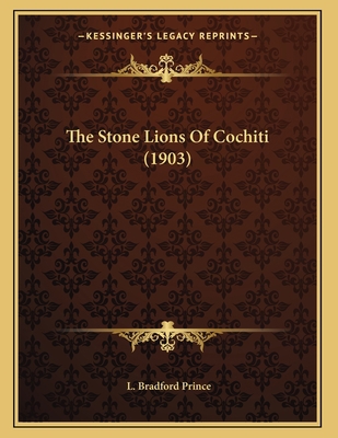 The Stone Lions Of Cochiti (1903) 1163924938 Book Cover