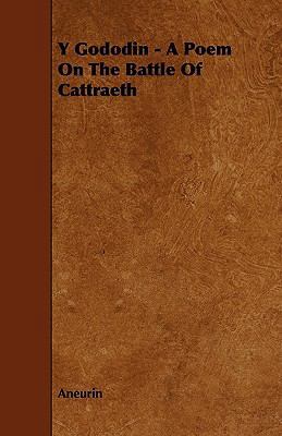 Y Gododin - A Poem on the Battle of Cattraeth 1444663887 Book Cover