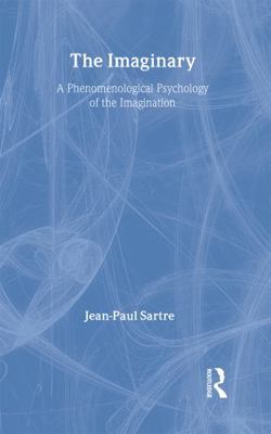 The Imaginary: A Phenomenological Psychology of... 0415287545 Book Cover