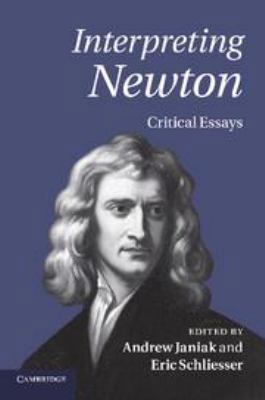 Interpreting Newton: Critical Essays 0511994842 Book Cover