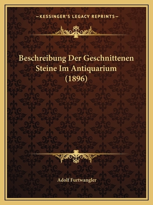 Beschreibung Der Geschnittenen Steine Im Antiqu... [German] 1168149118 Book Cover