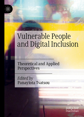 Vulnerable People and Digital Inclusion: Theore... 3030941213 Book Cover