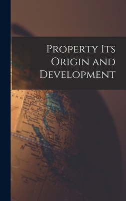 Property its Origin and Development 1017939047 Book Cover