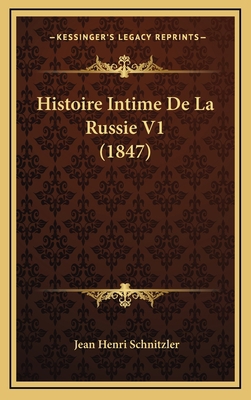 Histoire Intime De La Russie V1 (1847) [French] 1166885550 Book Cover
