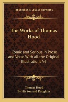 The Works of Thomas Hood: Comic and Serious in ... 1162725982 Book Cover