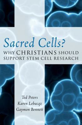 Sacred Cells?: Why Christians Should Support St... 0742562883 Book Cover