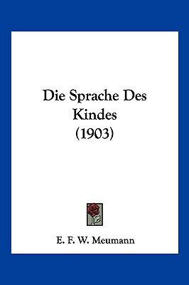 Die Sprache Des Kindes (1903) [German] 1161128514 Book Cover