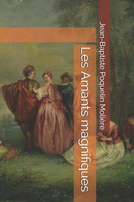 Les Amants magnifiques [French] 1699531714 Book Cover