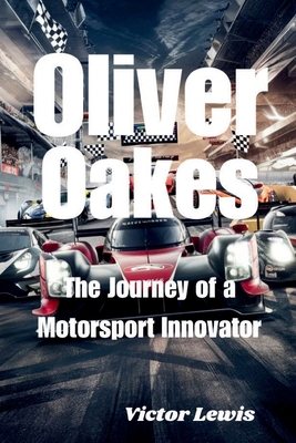 Oliver Oakes: The Journey of a Motorsport Innov...            Book Cover