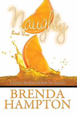 Naughty Book Three: It's Juicy No Matter How Yo... 1601622414 Book Cover