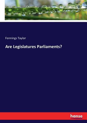 Are Legislatures Parliaments? 3744716791 Book Cover