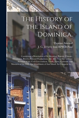 The History of the Island of Dominica.: Contain... 1014430208 Book Cover